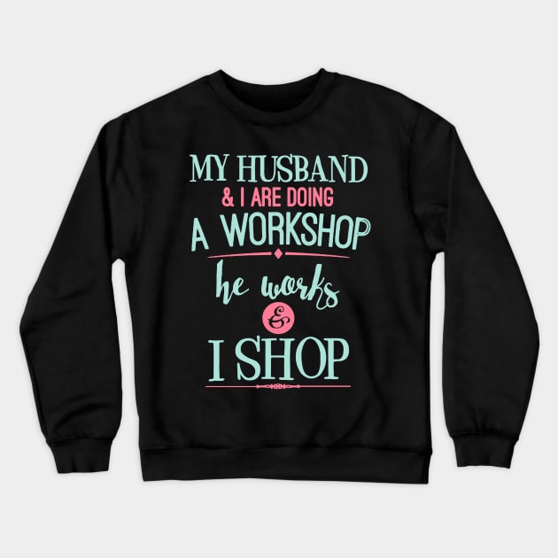 My Husband And I Are Doing a Workshop Crewneck Sweatshirt by babettenoella